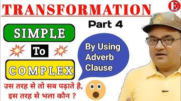 Transformation Of Simple And Complex Sentences by Using Adverb Clause | Part 4 | #transformation I
