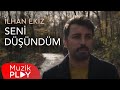 İlhan Ekiz Seni Düşündüm Official Video 