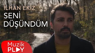 İlhan Ekiz - Seni Düşündüm  Resimi