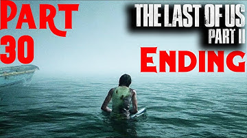 THE LAST OF US 2 Part 30 ENDING Gameplay Walkthrough FULL GAME (No Commentary)