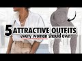 5 "Attractive" Outfits EVERY Woman Should Own!