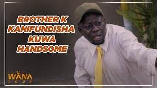 BROTHER K KANIFUNDISHA KUWA HANDSOME | WANA tour