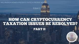 Cryptos & Taxes, Part II: How Can Cryptocurrency Taxation Issues Be Resolved?