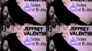 Jeffrey Valentine  Grinding From B Sides And B Jays