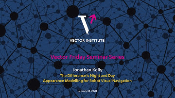 Jonathan Kelly (UofT) - Learning models of appearance change for robust visual navigation