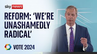 'We're unashamedly radical': Nigel Farage defends Reform's £141bn a year pledge | General Election