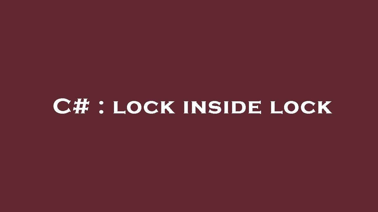 C lock inside lock YouTube