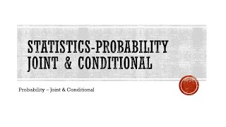Statistics 1: Chapter 7 Lecture  - Joint & Conditional Probabilities