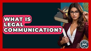 What Is Legal Communication? - Law School Prep Hub