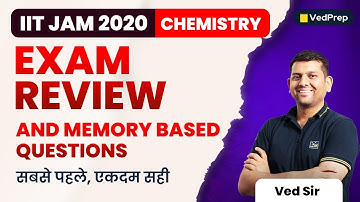 IIT JAM 2020 Exam Review and Memory Based Questions | IIT JAM Chemistry | VedPrep Chem Academy