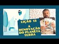 Lição 13 - A renovação do planeta Terra - Isaías 65 e 66 - Lições da Bíblia - Leandro Quadros