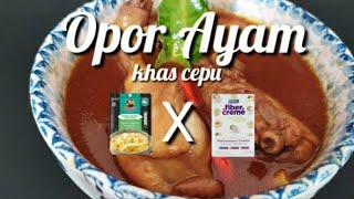MASAK OPOR AYAM YG BEDA & GAMPANG || Opor Ayam Khas Cepu x Fiber Creme