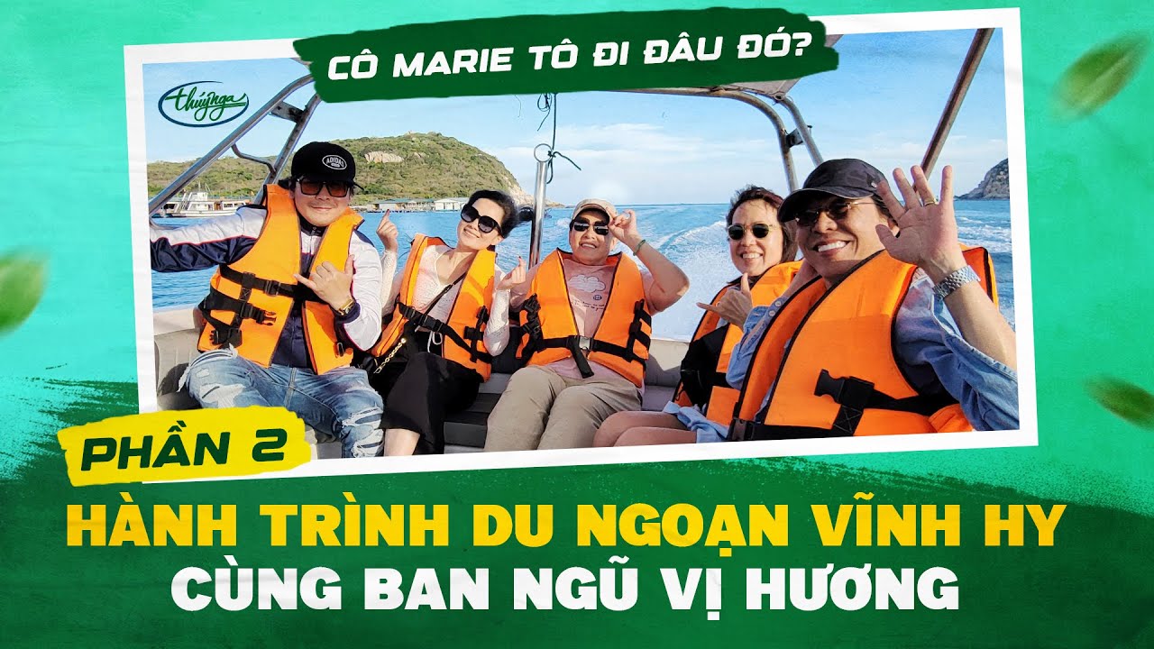 Hành trình du ngoạn Vĩnh Hy cùng Ban Ngũ Vị Hương (Phần 2)- Cô Marie To Đi Đâu Đó? Marie To Vlog