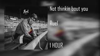 Ruel  - Not Thinkin Bout You [ 1 HOUR ]