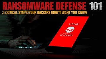 RANSOMWARE DEFENSE 101: 3 CRITICAL STEPS Hackers DON