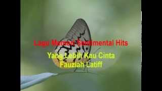 Yang lebih Kau Cinta - Fauziah Latiff
