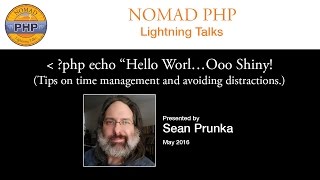 ?php echo “Hello Worl…Ooo Shiny! (Tips on time management and avoiding distractions.)