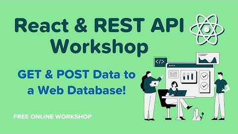 React & REST API: GET & POST to a Web Database! - September Workshop