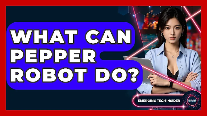 What Can Pepper Robot Do? - Emerging Tech Insider