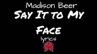 Say It To My Face s  Madison Beer