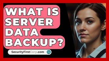 What Is Server Data Backup? - SecurityFirstCorp.com