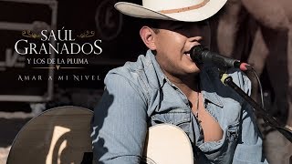 Vignette de la vidéo "Saúl Granados Y Los De La Pluma - Amar A Mi Nivel (En Vivo)"