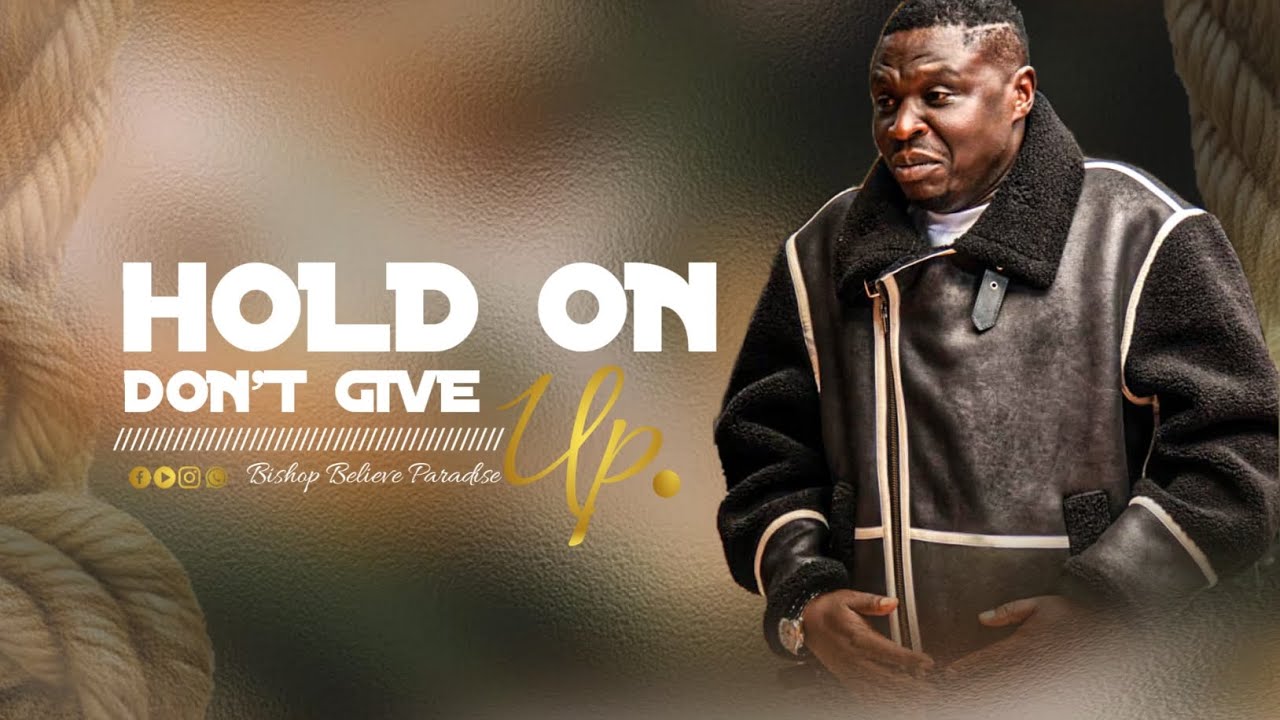 Hold On, Don't Give Up! || Bishop B. Paradise 