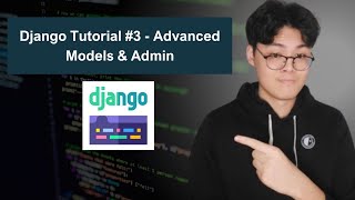 Django Tutorial #3 - Advanced Models &amp; Admin