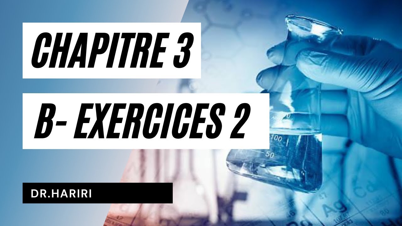 Chimie | Chapitre 3 B-Ex 2 | Dr Hariri