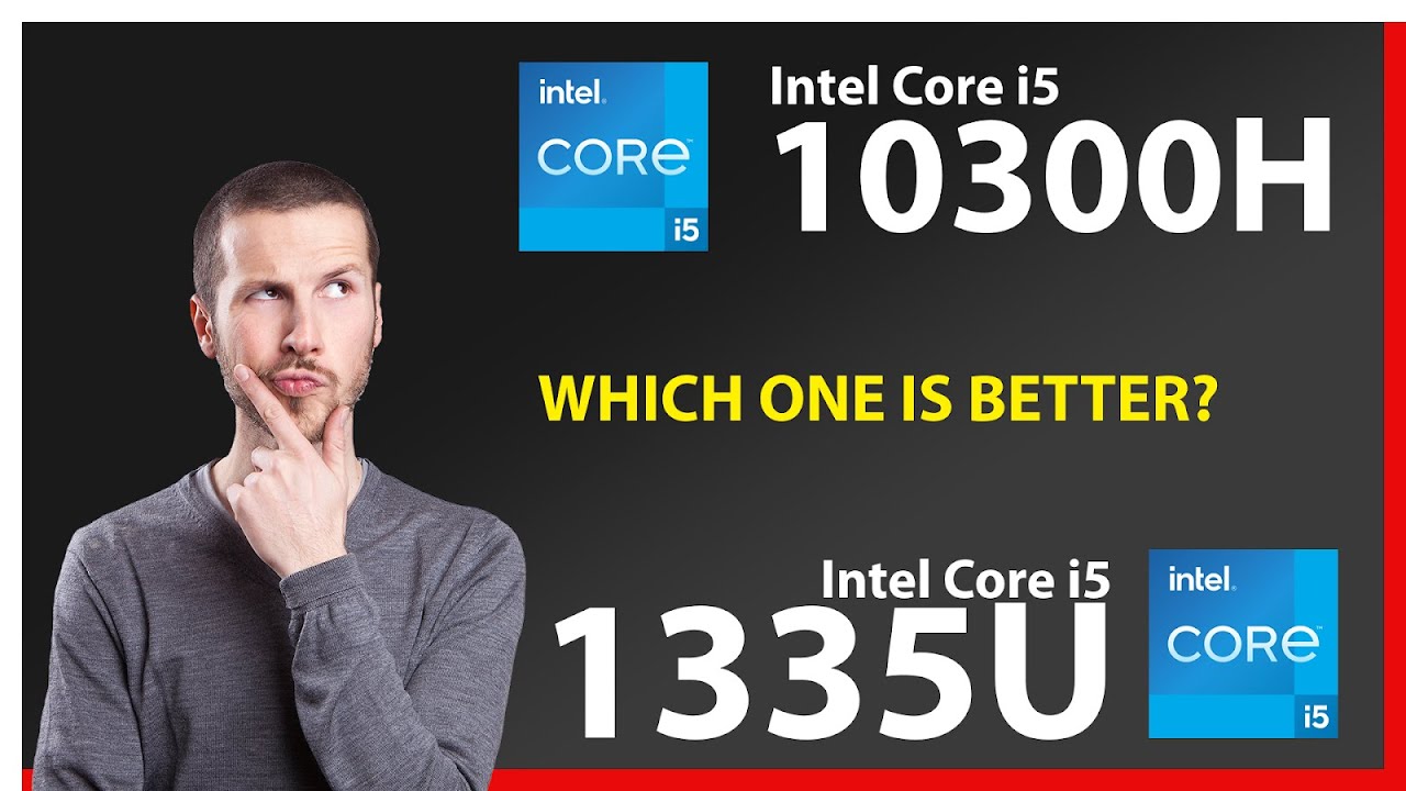 INTEL Core i5 10300H vs INTEL Core i5 1335U Technical Comparison - YouTube