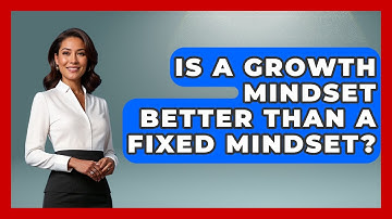 Is A Growth Mindset Better Than A Fixed Mindset? - The Personal Growth Path