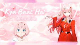 Anime Girls x Kya Baat Hai |