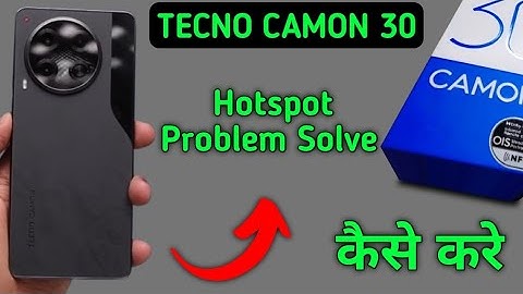 techno camon 30 hotspot problem solve kaise karen, how to fix hotspot problem in techno camon 30