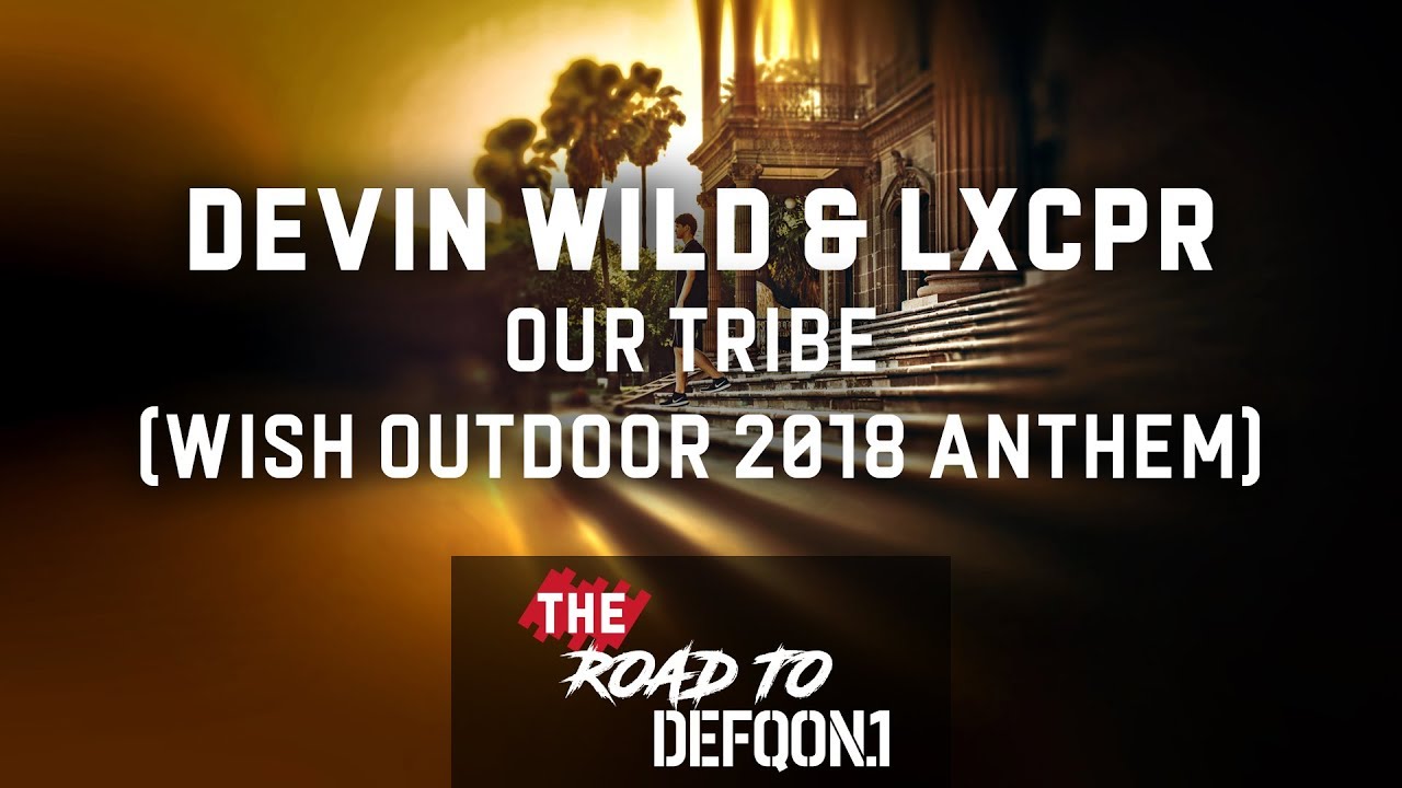 Devin Wild & LXCPR - Our Tribe (WiSH Outdoor 2018 Anthem)