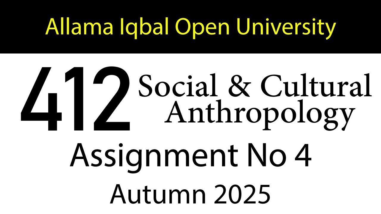 AIOU Code 412 Solved Assignment No 4 | Autumn 2025 | Social & Cultural Anthropology | AIOU Corner