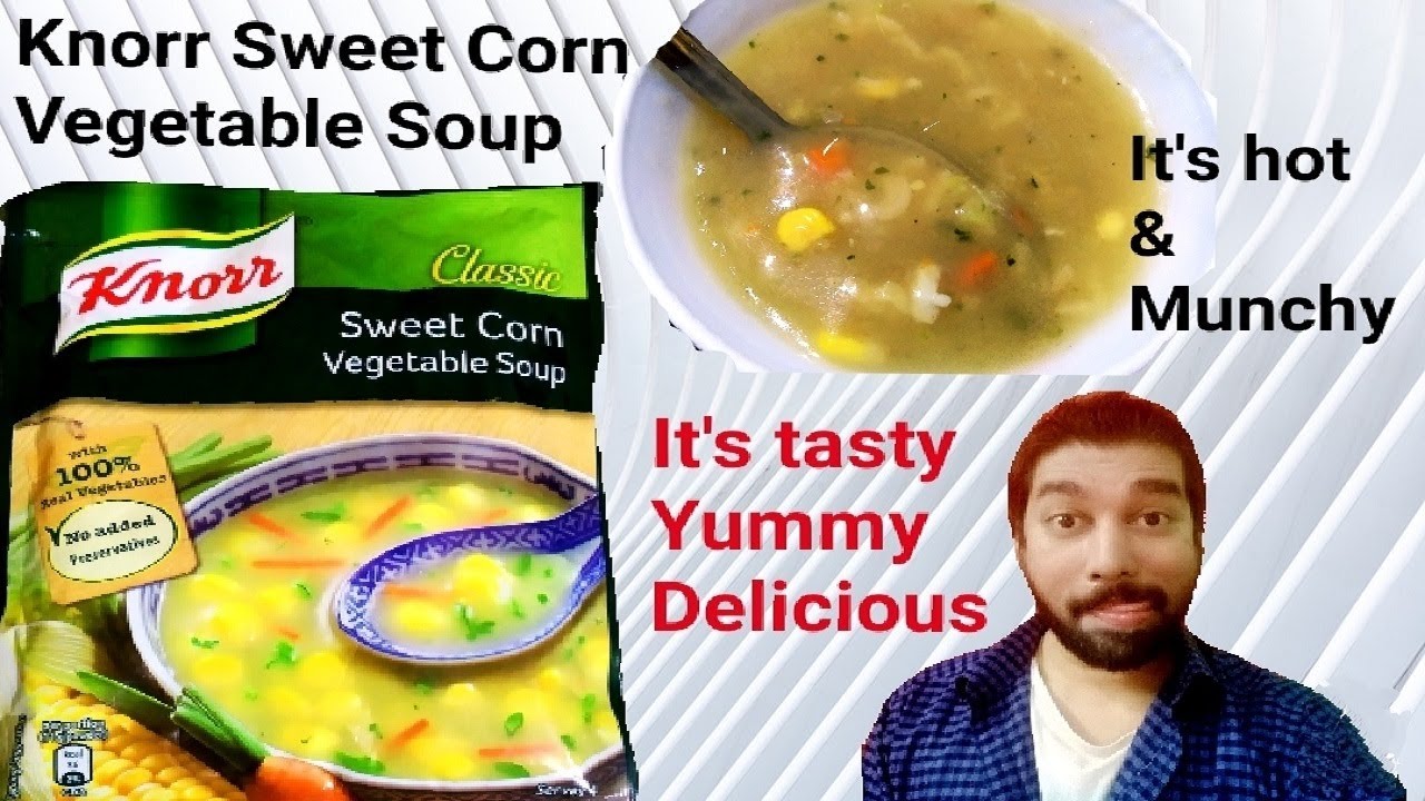 Knorr Soup Recipe Knorr Sweet Corn Vegetable Soup Review Knorr Soup