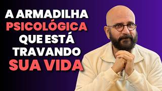 A ARMADILHA PSICOLÓGICA QUE TE IMPEDE DE AVANÇAR | Marcos Lacerda, psicólogo