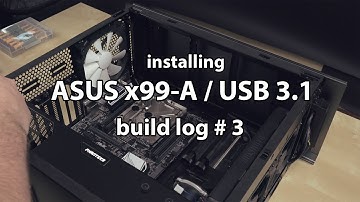 Installing Asus x99-A / USB3.1 - Build Log 5