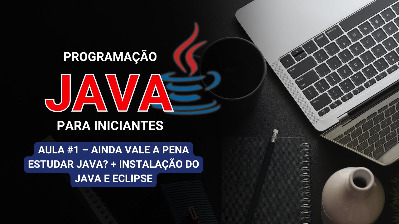 Java para Iniciantes #1 – Ainda Vale a Pena Estudar Java? + Instalação ...
