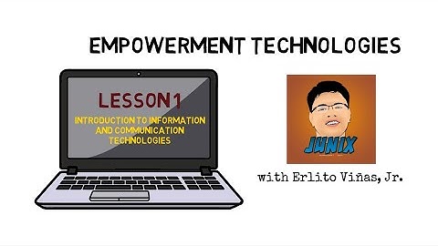 Empowerment Technologies | Lesson 1: Introduction to Information and Communication Technologies