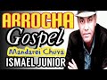 Ismael Junior mandarei chuva, Arrocha Gospel