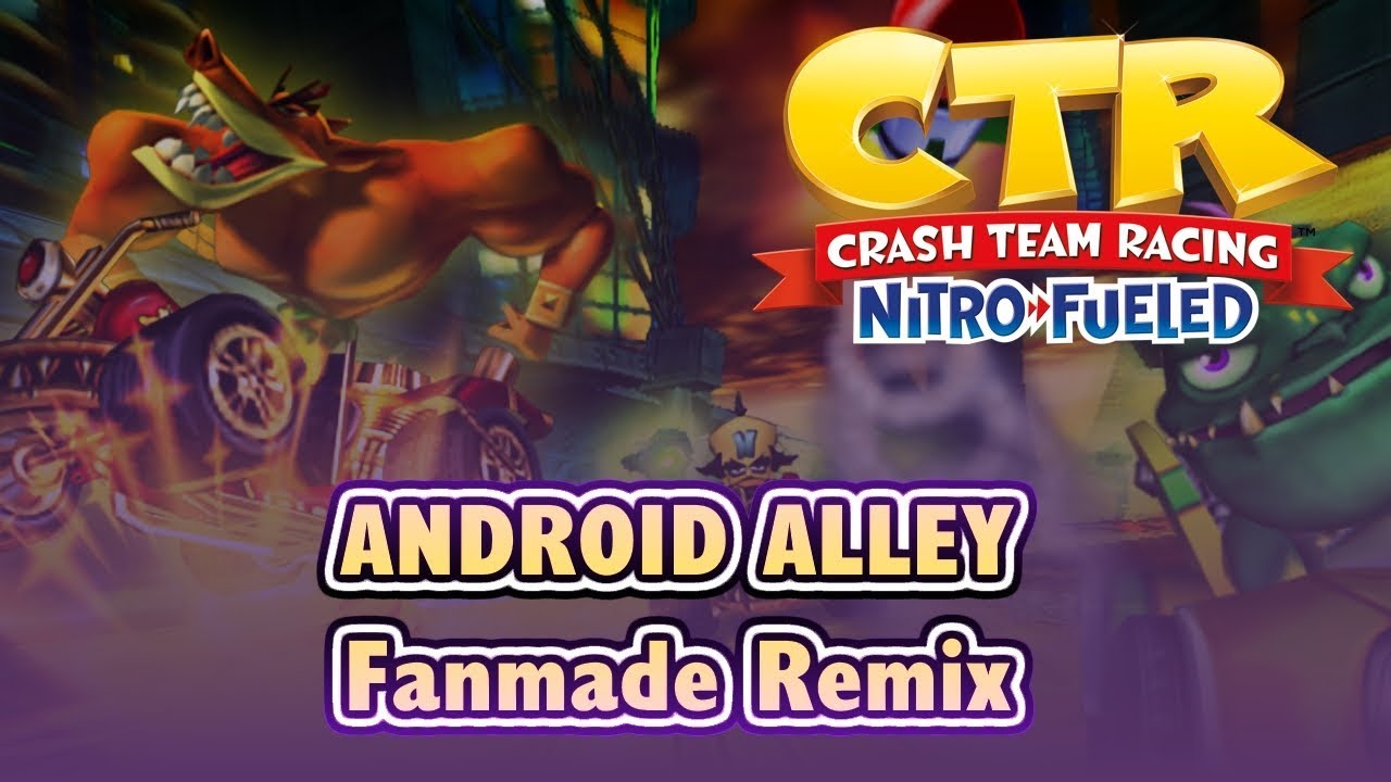Crash Team Racing Android Alley (Achi remix) ♫ YouTube