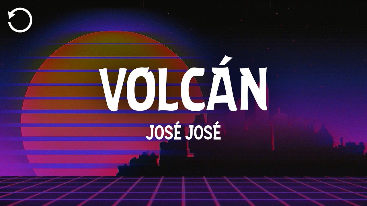 Volcan Letras José José - Volcán (Letra/Lyrics) - YouTube