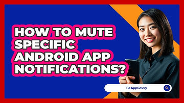 How To Mute Specific Android App Notifications?