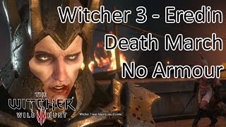 Witcher 3 - Eredin - Death March | No Armour