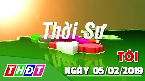 Thời sự tối | 05/02/2019 - Rộn ràng không khí mừng đón giao thừa | THDT