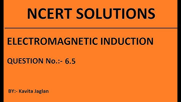 NCERT SOLUTIONS, CHAPTER-6, QUESTION No.- 6.5, Electromagnetic Induction, CLASS 12, PHYSICS