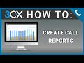 3CX V16 How To: Create Call Reports [Web Client]