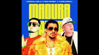 Cosculluela feat. Bad Bunny & Camiloskill - Madura (Full Version)