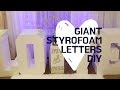 Giant Styrofoam Letters DIY